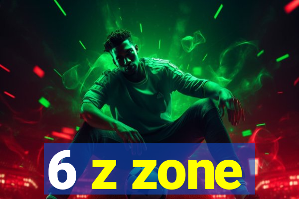 6 z zone